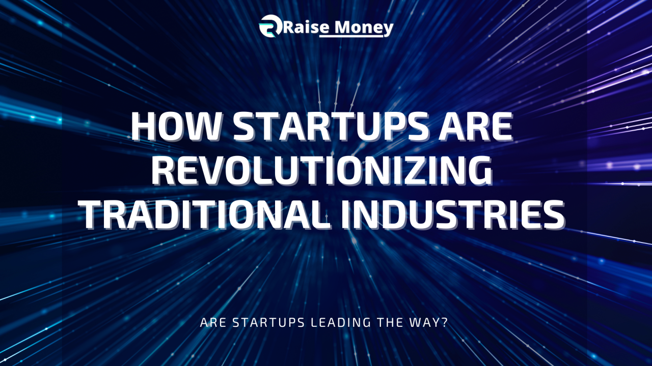 How Startups Are Revolutionizing Traditional Industries